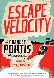 Escape Velocity: A Charles Portis Miscellany (Jay Jennings (Ed.))