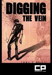 Digging the Vein (Tony O'Neill)