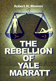 The Rebellion of Yale Marrat (Robert H. Rimmer)