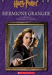 Hermione Granger Cinematic Guide (Scholastic)