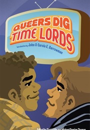Queers Dig Time Lords (Sigrid Ellis and Michael Damian Thomas)