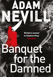 Banquet for the Damned (A Nevill)