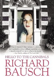 Hello to the Cannibals (Richard Bausch)