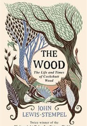 The Wood: The Life and Times of Cockshutt Wood (John Lewis Stempel)