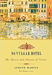 No Vulgar Hotel: The Desire and Pursuit of Venice (Judith Martin)