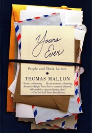 Yours Ever: People and Their Letters (Thomas Mallon)