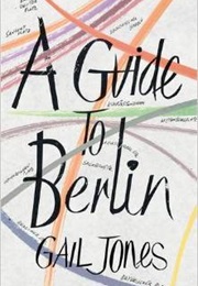 A Guide to Berlin (Gail Jones)