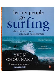 Let My People Go Surfing: The Education of a Reluctant Businessman (Yvon Chouinard)