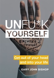 Unfu*K Yourself (Gary John Bishop)