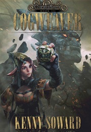 Cogweaver (Gnomesaga #3) (Kenny Soward)