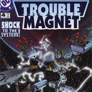 Trouble Magnet