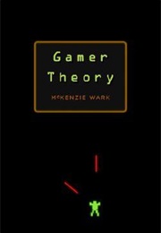 Gamer Theory (McKenzie Wark)