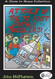 Close to Home: Attack of the 70-Foot Zombie Toddlers! (John McPherson)