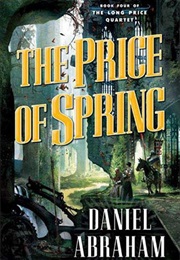 The Price of Spring (Daniel Abraham)