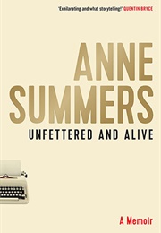 Unfettered and Alive (Anne Summers)