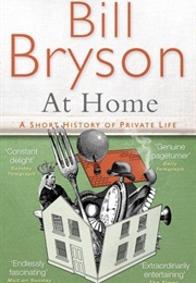 At Home: A Short History of Private Life (Bill Bryson)
