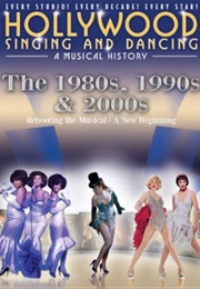 Hollywood Singing &amp; Dancing: A Musical History - 1980s, 1990s and 2000s (2009)