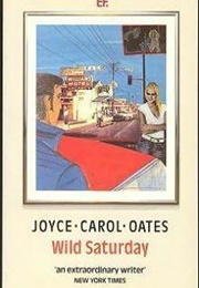 Wild Saturday (Joyce Carol Oates)