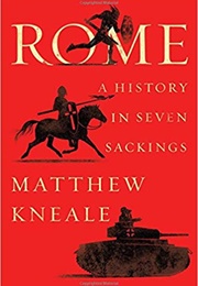 Rome: A History in Seven Sackings (Matthew Kneale)