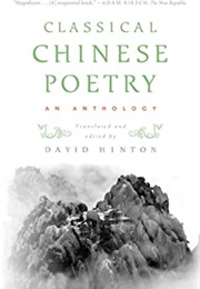 Classical Chinese Poetry: An Anthology (Ed. David Hinton)