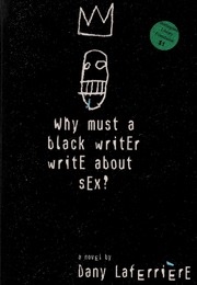 Why Must a Black Writer Write About Sex? (Dany Laferrière)