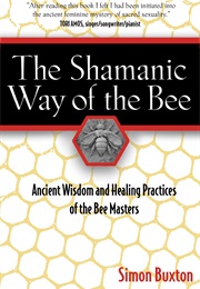 The Shamanic Way of the Bee (Simon Buxton)