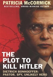 The Plot to Kill Hitler (Patricia McCormick)