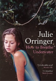 How to Breathe Underwater (Julie Orringer)