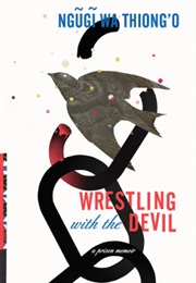 Wrestling With the Devil (Ngũgĩ Wa Thiong&#39;o)