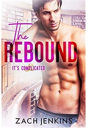 The Rebound (It's Complicated, #2) (Zach Jenkins)