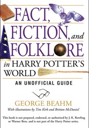 Fact, Fiction, and Folklore in Harry Potter&#39;s World (George Beahm)