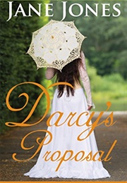 Darcy's Proposal: A Pride and Prejudice Variation (Spring Fling Book 1) (Jane Jones)