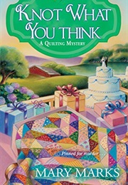 Knot What You Think (Mary Marks)