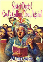 Sister Betty! God's Calling You, Again! (Pat G'orge-Walker)
