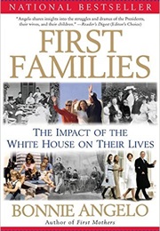 First Families: The Impact of the White House on Their Lives (Bonnie Angelo)