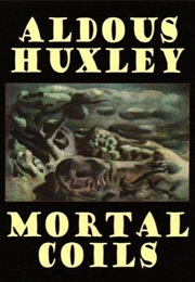 Mortal Coils (Aldous Huxley)
