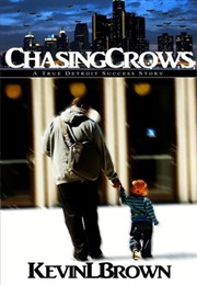 Chasing Crows: A True Detroit Success Story (Kevin L. Brown)