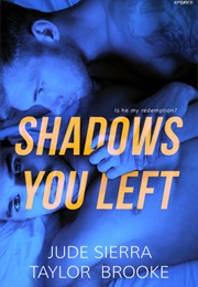 Shadows You Left (Taylor Brooke and Jude Sierra)
