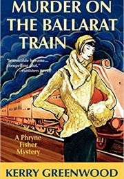 Murder on the Ballarat Train (Kerry Greenwood)