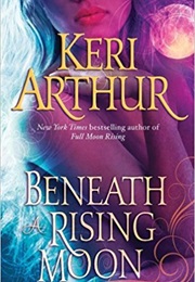 Beneath a Rising Moon (Keri Arthur)