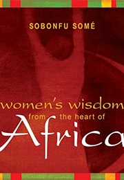 Women's Wisdom From the Heart of Africa (Sobonfu Some)