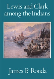 Lewis and Clark Among the Indians (James P. Ronda)