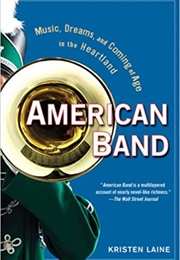 American Band: Music, Dreams, and Coming of Age in the Heartland (Kristen Laine)