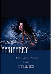 Periphery: Erotic Lesbian Futures (Lynne Jamneck (Editor))
