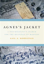 Agnes's Jacket: One Psychologist's Search for the Meanings of Madness (Gail A. Hornstein)