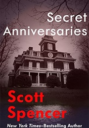 Secret Anniversaries (Scott Spencer)