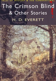 The Crimson Blind and Other Ghost Stories (H. D. Everett)