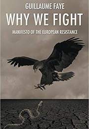 Why We Fight: Manifesto of the European Resistance (Guillaume Faye)