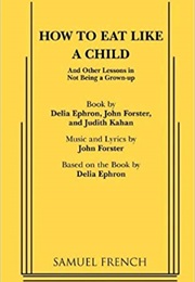 How to Eat Like a Child (Delia Ephron)