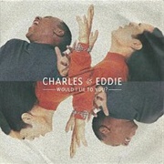 Would I Lie to You - Charles &amp; Eddie